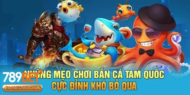 Khám phá thế giới bắn cá tam quốc với lối chơi đầy chiến thuật